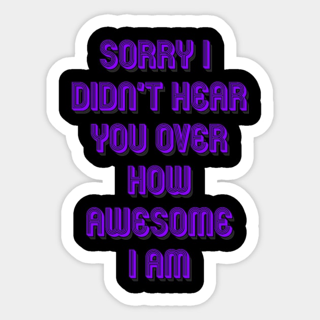 I am awesome Sticker by AlondraHanley